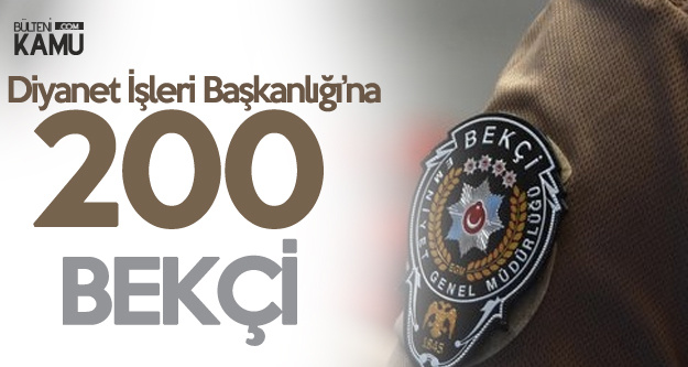 Resmi Gazete'de Yayımlandı : Diyanet İşleri Başkanlığı'na 200 Bekçi