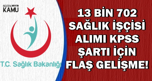Sağlık Bakanlığı 13 Bin 702 Kadrolu İşçi Alımında Flaş KPSS Gelişmesi