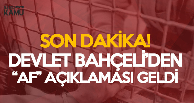 Son Dakika 'Mahkum Affı' Açıklaması: Af Düzenlemesi Teklifini Meclise Verdik
