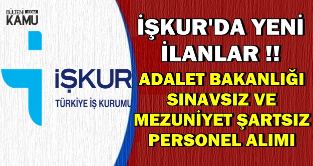 Yeni İlanlar Geldi: Adalet Bakanlığı İŞKUR'dan Sınavsız Personel Alımı