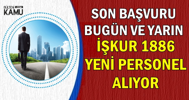 1886 Personel Alımı Son Başvuru: 24-25 Aralık 2018 (CTE, Bakanlıklar, Kaymakamlık, Belediye)