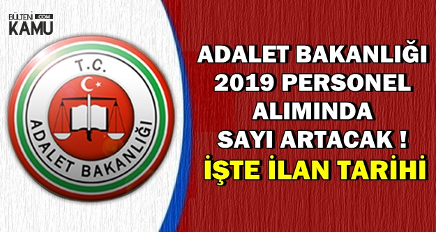 adalet bakanligi 2019 personel aliminda sayi artacak iste sartlar ve ilan tarihi
