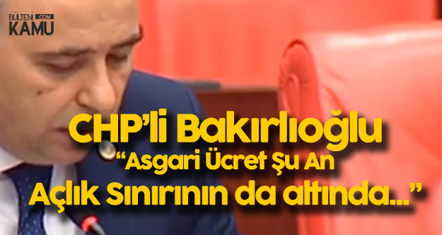 Bakırlıoğlu'ndan 'Asgari Ücret Çıkışı' : Şu An Zaten Açlık Sınırının da Altında