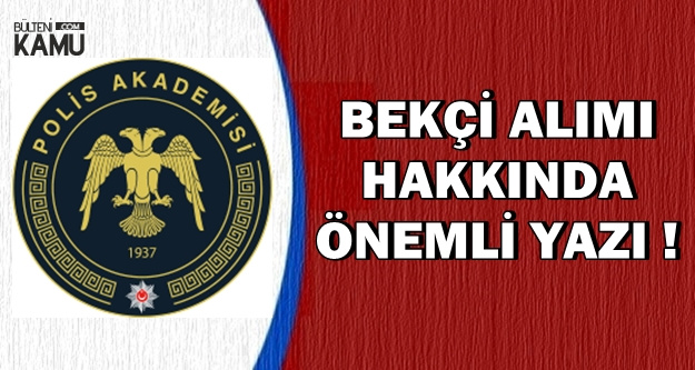 Bekçi Alımı İçin Polis Akademisi'nden Önemli Yazı