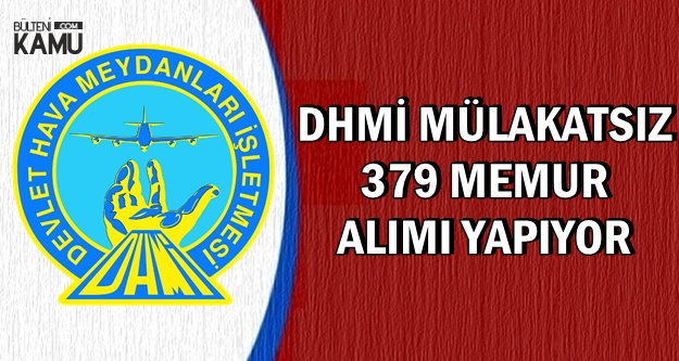DHMİ Mülakatsız 379 Memur Alımı Yapıyor