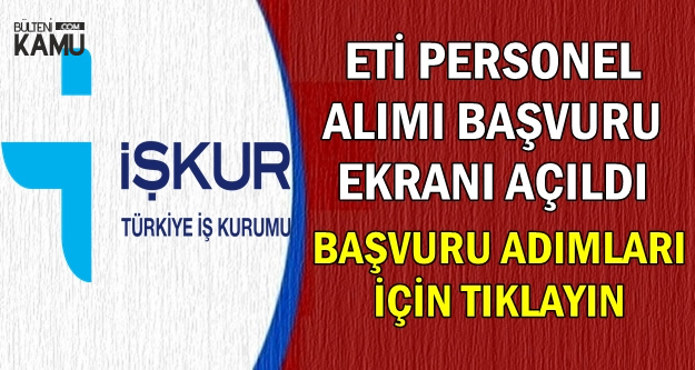 ETİ İşçi Alımı Başvuru Ekranı Açıldı-İşte İŞKUR Başvuru Sayfası