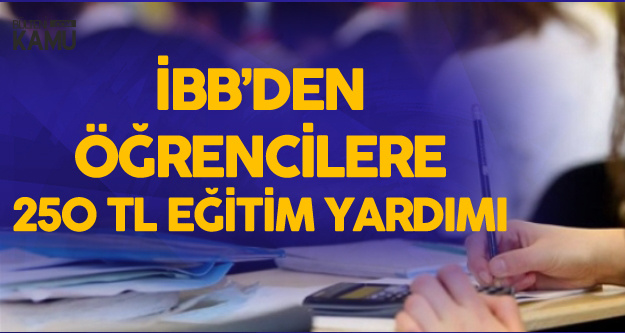 İBB Açıkladı : 89 Bin Öğrenciye 250 TL Eğitim Yardımı İBB Açıkladı : 89 Bin Öğrenciye 250 TL Eğitim Yardımı