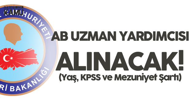İçişleri Bakanlığı AB Uzman Yardımcısı Alımı Başvuruları 17 Aralık'ta Başlayacak (Mezuniyet, KPSS ve Yaş Şartı)
