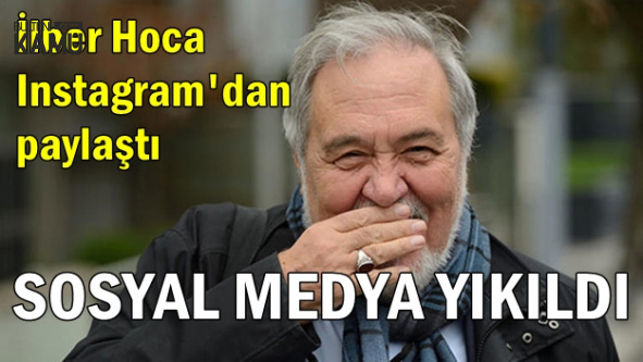 İlber Hoca İnstagram'dan Paylaştı: Ortalık Yıkıldı