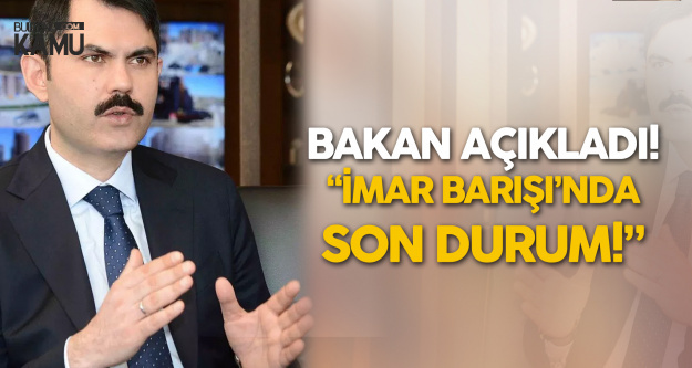 İmar Barışında Başvuru Süresi Uzatılacak Mı? Bakan'dan Flaş Açıklama