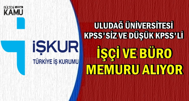 İŞKUR'da Yeni Kamu İlanı: Üniversiteye İşçi ve Büro Memuru Alımı