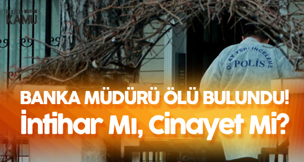 İstanbul Sarıyer'de Banka Müdürü Evinde Ölü Bulundu