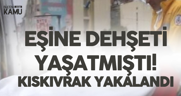Karısını Sokak Ortasında Bıçaklamıştı! Kıskıvrak Yakalandı