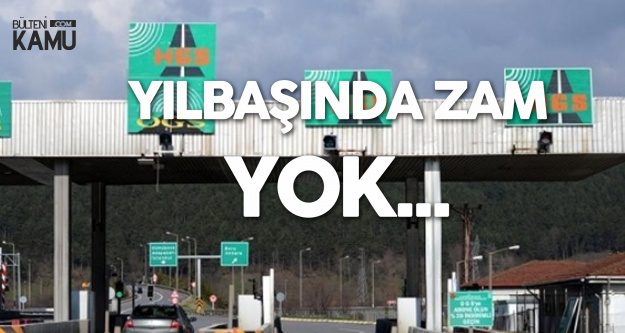 Köprü ve Otoyollara Yılbaşında Zam Yok Köprü ve Otoyollara Yılbaşında Zam Yok