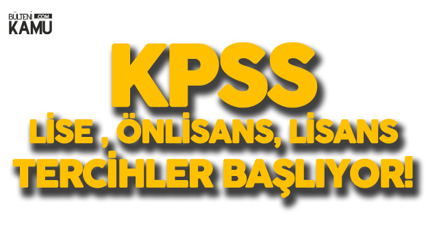 Kpss Ile Lise Onlisans Ve Lisans Mezunu Memur Atama Tercihleri Icin Bekleyis Sonlaniyor