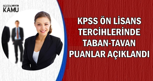 KPSS Ön Lisans Tercih Sonuçlarına Göre Taban ve Tavan Puanlar Belli Oldu