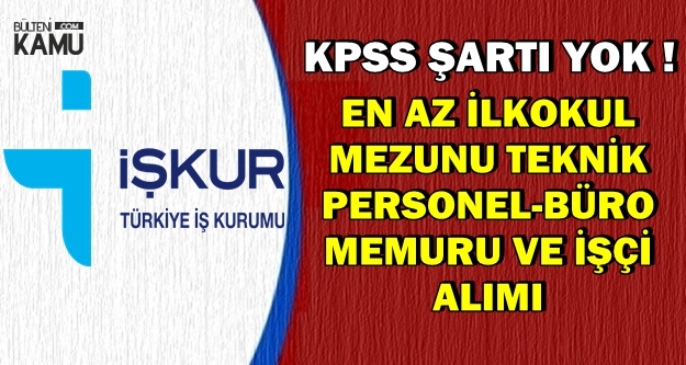 KPSS'siz Büro Memuru-Teknik Personel ve İşçi Alımı