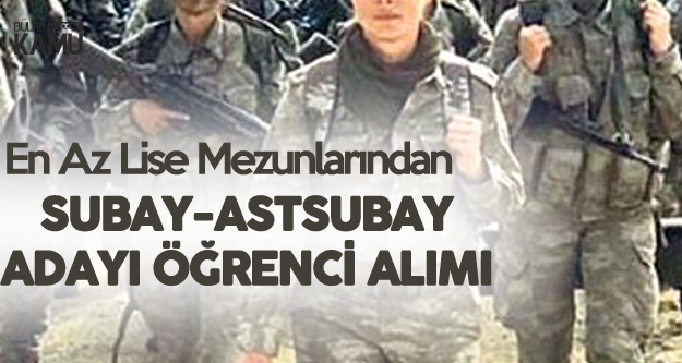 Lise Mezunlari Arasindan Kadin Erkek Subay Ve Astsubay Alimlari Icin Sinav Tarihi