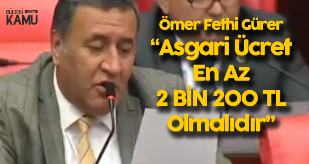 Niğde Milletvekili Ömer Fethi Gürer: Asgari Ücret En Az 2 Bin 200 TL Olmalıdır