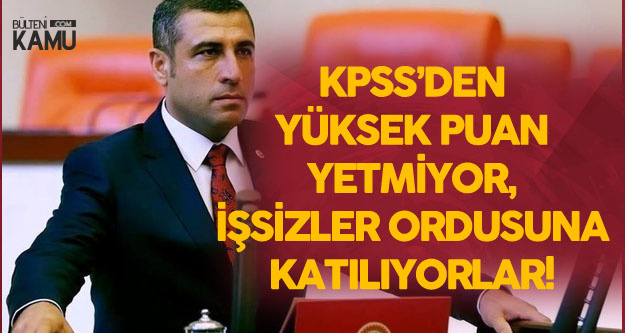 'O Bölümlerden Mezunların KPSS'den Yüksek Puan Almaları Yetmiyor, İşsizler Ordusuna Katılıyorlar'