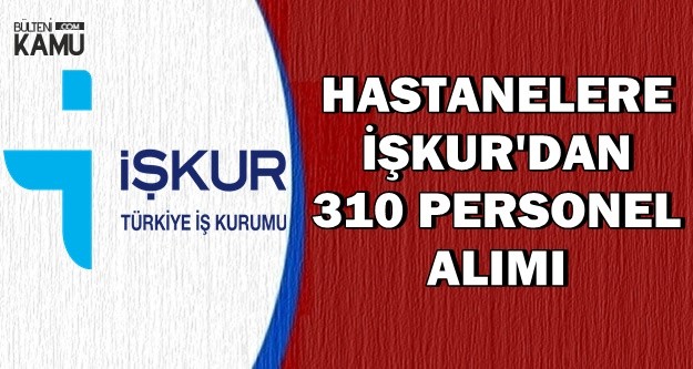 Özel Hastanelere İŞKUR'dan 310 Personel Alımı