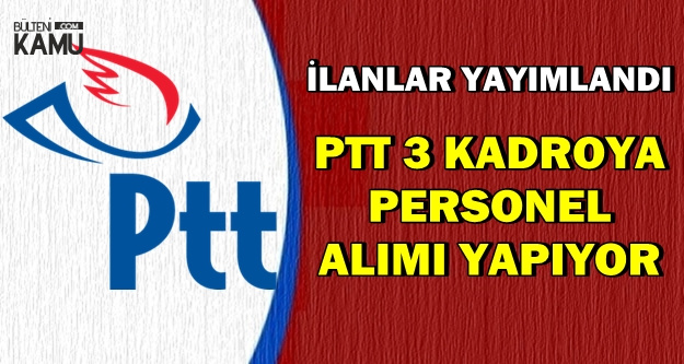 PTT 3 Kadroya Personel Alımı Yapacak-İşte Başvuru Linki