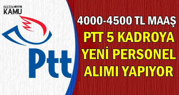 PTT KPSS Şartsız Personel Alımı-4000-4500 TL Maaşla