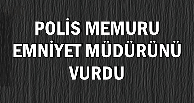 Rize Emniyet Müdürü Altuğ Verdi Vuruldu-İlk Açıklama Geldi