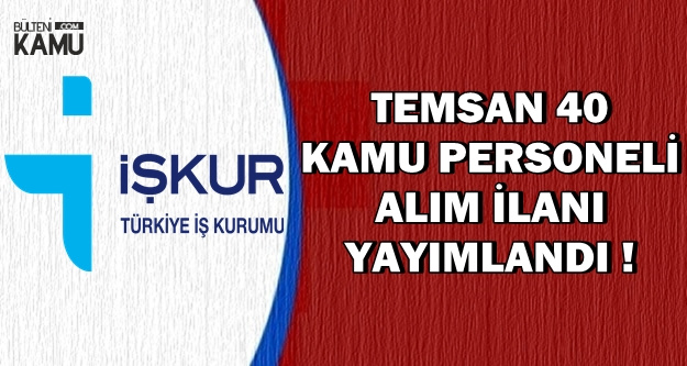 TEMSAN İŞKUR'da 40 Kamu Personeli Alımı İçin İlan Yayımladı
