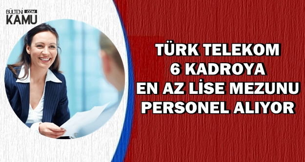 TT 6 Kadroya En Az Lise Mezunu Personel Alımı Yapıyor