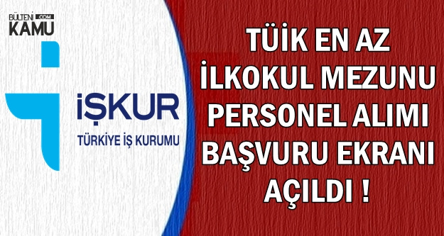 TÜİK Kamu Personeli Alımı Başvuru Ekranı Açıldı-KPSS'siz En Az İlkokul