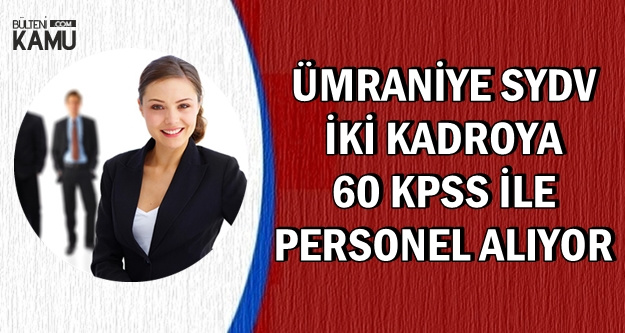 Ümraniye SYDV Büro Memuru ve Muhasebeci Alıyor-60 KPSS ile