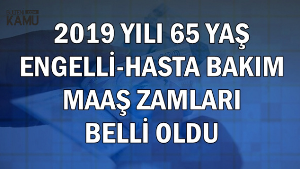 2019 Evde Bakim Engelli Yaslilik 65 Yas Maaslari Belli Oldu