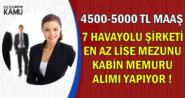 4500-5000 TL Maaşla 7 Havayolu Şirketine Kadın-Erkek Kabin Memuru Alımı