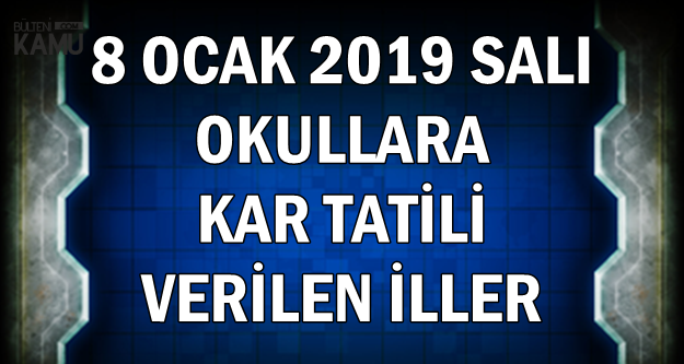 8 Ocak 2019 Salı Okulları Tatil Edilen İller (Ankara, İstanbul Okullar Tatil mi?)