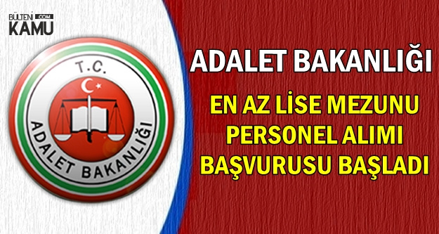 Adalet Bakanlığı En Az Lise Mezunu Personel Alımı Başvurusu Başladı