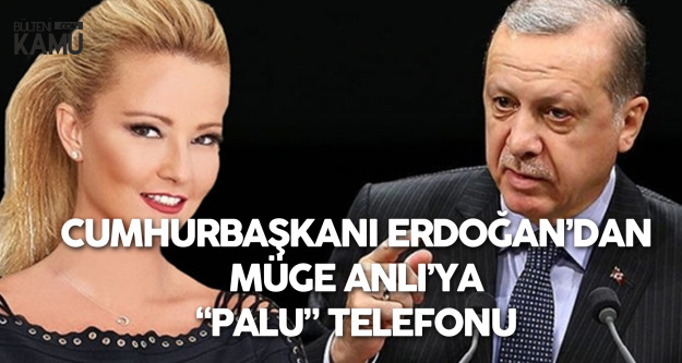 Cumhurbaşkanı Erdoğan'dan Müge Anlıya 'Palu Ailesi' Telefonu