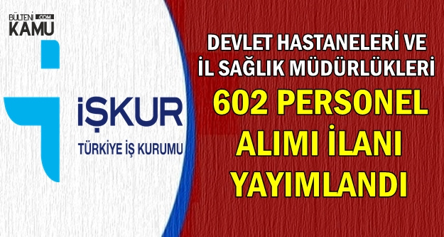 devlet hastanelerine sinavsiz 602 personel alimi ilani yayimlandi