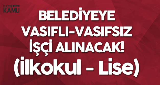 Diyarbakır Kocaköy Belediyesi'ne Vasıflı-Vasıfsız Personel Alınacak (İlkokul ve Lise)