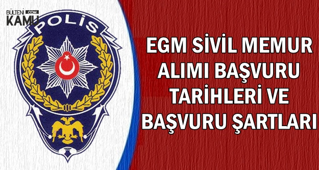 EGM Sivil Memur Alımı Başvuru Tarihleri 2019