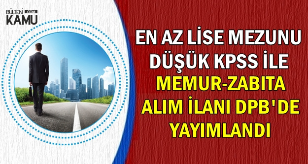 En Az Lise Mezunu Düşük KPSS ile Zabıta Memuru ve Kamu Personel Alımı