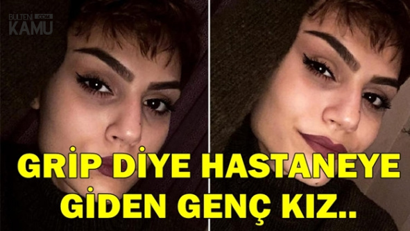 Grip Şüphesiyle Hastaneye Giden Genç Kız..