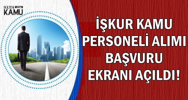 İŞKUR Kamu Personeli Alımı Başvuru Ekranı Açıldı