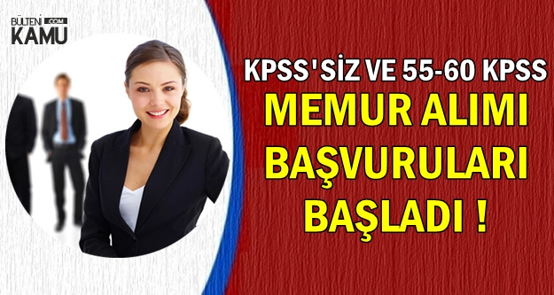 KPSS'siz ve 50-55 KPSS ile Kadrolu Memur-Personel Alımı Başvuruları Başladı