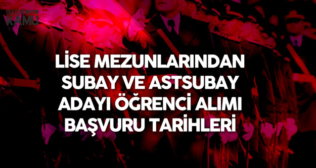 Lise Mezunlarından Subay ve Astsubay Alımı için Sınav Başvuru Tarihleri ve Sınav Tarihi