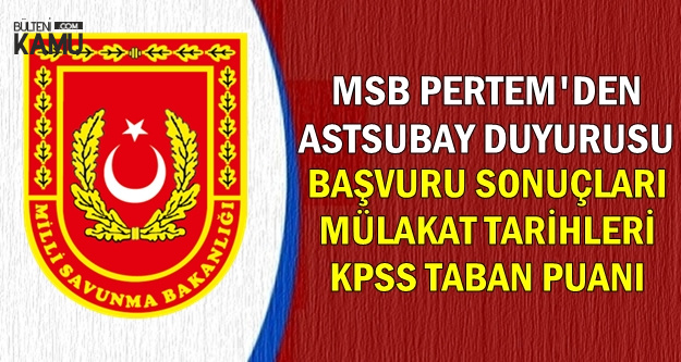 MSB Pertem'den Astsubay Duyurusu (Sonuçlar-Mülakat Tarihleri-KPSS Taban Puanı)