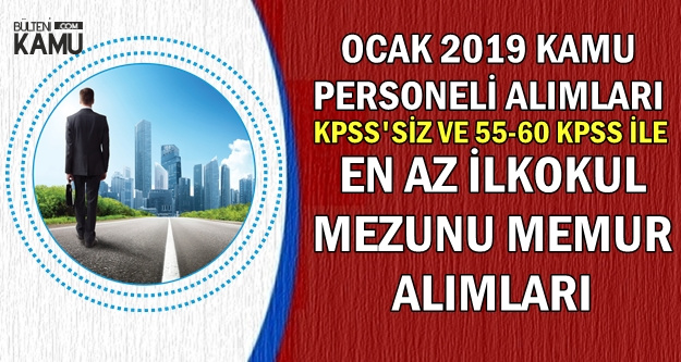 Ocak 2019 Kamu Personeli Alımı İlanları (KPSS'siz-55 KPSS ile Zabıta, Memur, Subay, Astsubay Alımı)