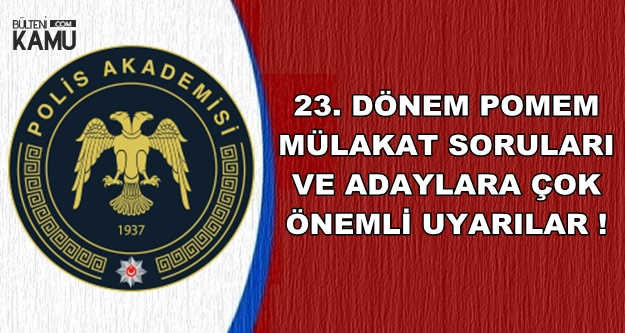 Polis Akademisi 23 Donem Pomem Mulakat Sorulari Ve Uyarilari