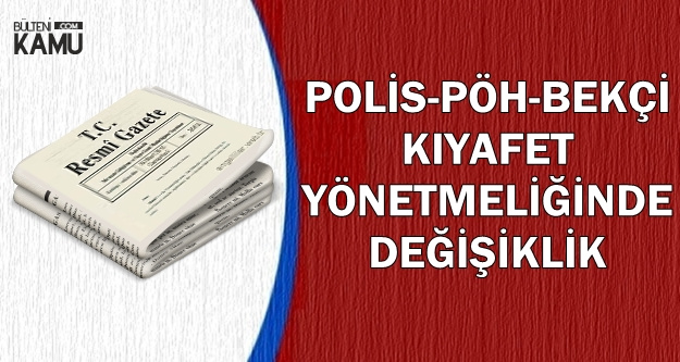 Polis Poh Bekci Kiyafet Yonetmeligi Degisti Iste Yeni Kiyafetler