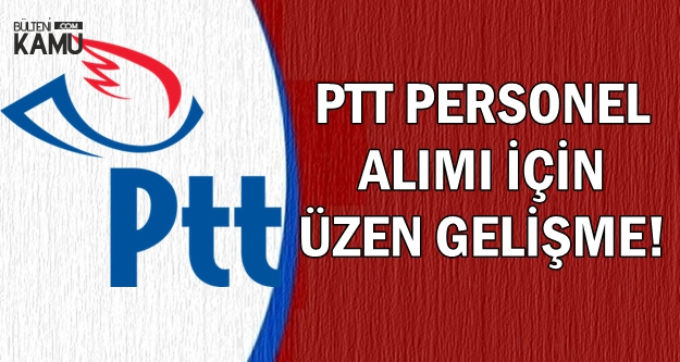 PTT 2019 Personel Alımı Tarihi ve Sayısı İçin Üzen Haber